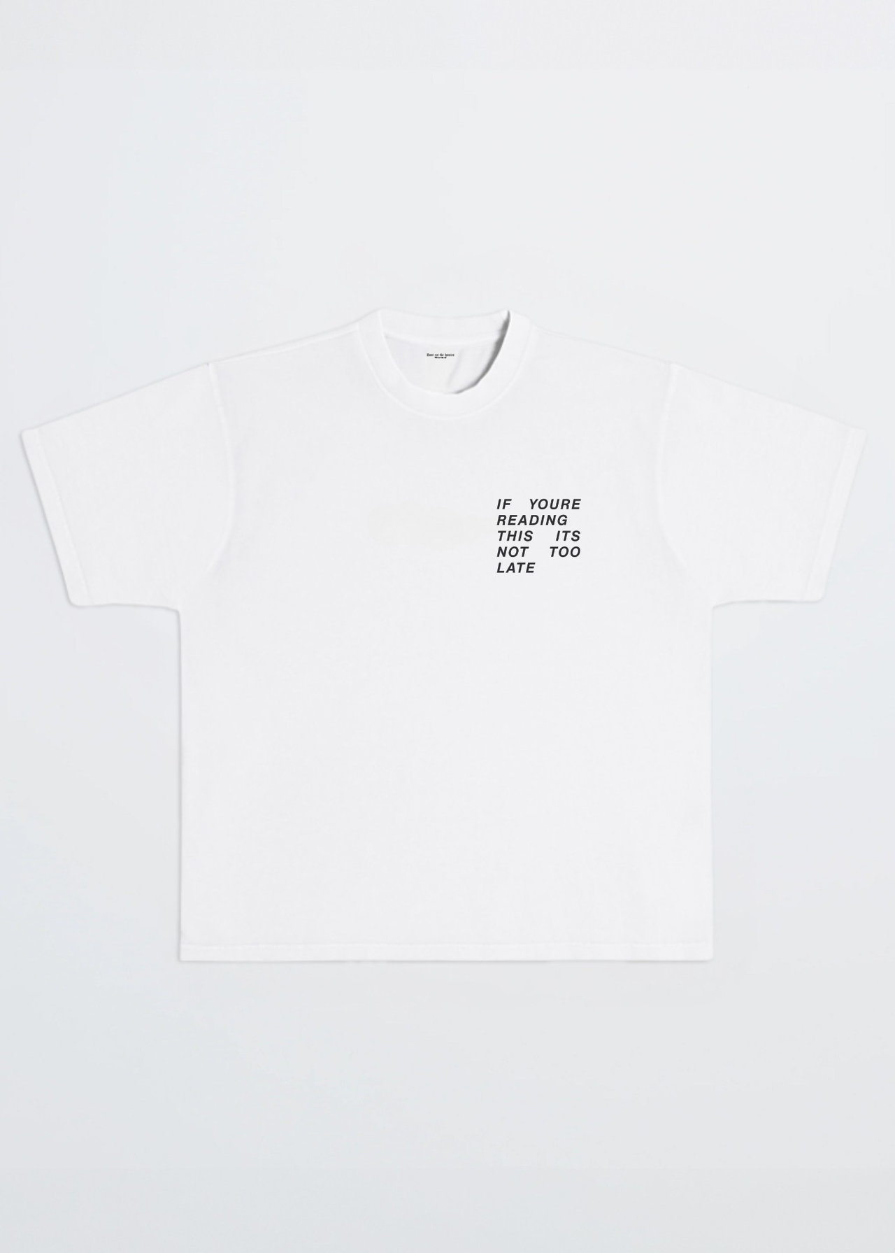 IF YOURE READING THIS ITS NOT TOO LATE TEE